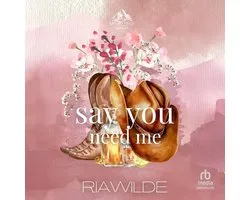 Say You Need Me