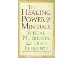 Healing Power of Minerals, Special Nutrients and Trace Elements