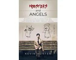 Monsters and Angels: An Empath's Guide to Finding Peace in a Technologically Driven World Ripe with Toxic Monsters and Energy Draining Vampires