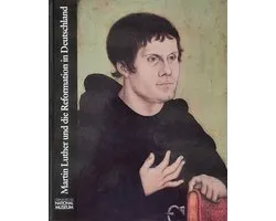 Martin Luther und die Reformation in Deutschland