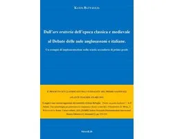 RICERCA E STUDI 1 - Dall'ars oratoria dell'epoca classica e medievale al Debate delle aule anglosassoni e italiane.