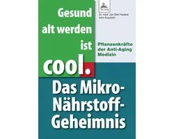 Gesund alt werden ist cool. Das Mikro-Nährstoff-Geheimnis