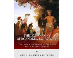 The Lost Colony of Roanoke and Jamestown