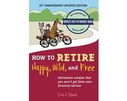 How to Retire Happy, Wild, and Free: 25th Anniversary Updated Edition