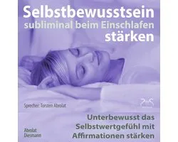 Selbstbewusstsein subliminal stärken beim Einschlafen - Unterbewusst das Selbstwertgefühl mit Affirmationen stärken