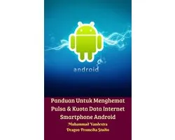 Panduan Untuk Menghemat Pulsa & Kuota Data Internet Smartphone Android
