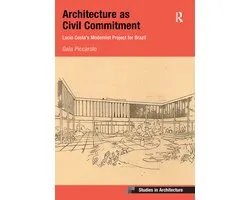 Ashgate Studies in Architecture- Architecture as Civil Commitment: Lucio Costa's Modernist Project for Brazil