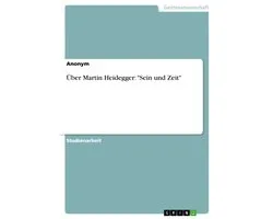 Über Martin Heidegger: "Sein und Zeit"