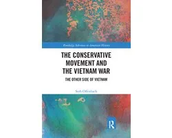 Routledge Advances in American History - The Conservative Movement and the Vietnam War