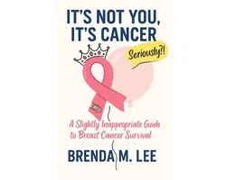It's Not You, It's Cancer