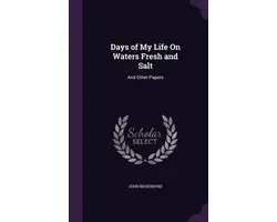 Days of My Life on Waters Fresh and Salt