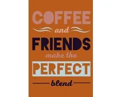 Coffee and Friends Make the Perfect Blend