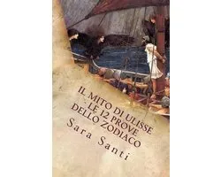Il mito di Ulisse - Le 12 prove dello zodiaco