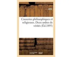 Causeries Philosophiques Et Religieuses. Deux Ordres de Vérités