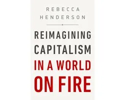 Reimagining Capitalism in a World on Fire