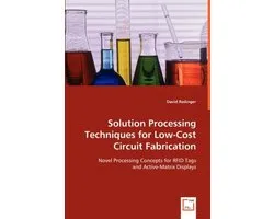 Solution Processing Techniques for Low-Cost Circuit Fabrication