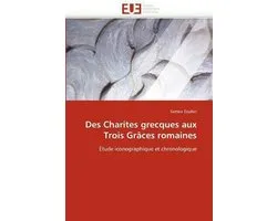 Des Charites grecques aux Trois Grâces romaines