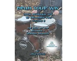 Drum Your Way from Beginning Joe to Drumming Pro Volume II