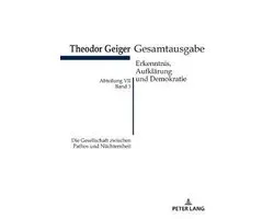 Theodor-Geiger-Gesamtausgabe (Tgg)- Die Gesellschaft Zwischen Pathos Und Nuechternheit