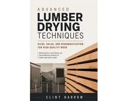 Forest to Workshop- Advanced Lumber Drying Techniques
