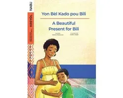 A Beautiful Present for Bili / Yon Bèl Kado pou Bili