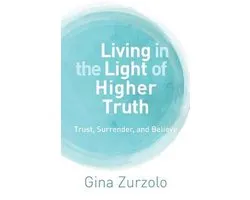 Living in the Light of Higher Truth