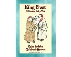 Baba Indaba Children's Stories 397 - KING FROST - A Russian Fairy Tale with a moral