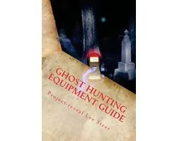 Ghost Hunting Equipment Guide