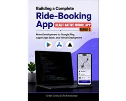Ride-Booking App Development 1 - BUILDING A COMPLETE RIDE-BOOKING APP (REACT NATIVE MOBILE APP - BOOK 1)