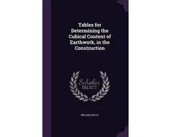 Tables for Determining the Cubical Content of Earthwork, in the Construction