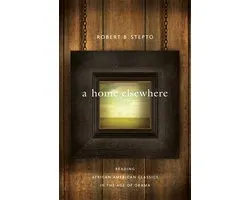 A Home Elsewhere - Reading African American Classics in the Age of Obama