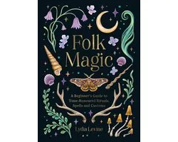 Folk Magic: A Beginner's Guide to Time-Honoured Rituals, Spells and Customs