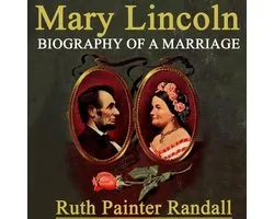 Mary Lincoln Biography of a Marriage