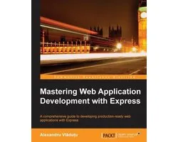 Mastering Web Application Development with Express