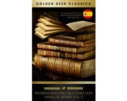 50 Obras Maestras Que Debes Leer Antes De Morir: Vol. 3 (Golden Deer Classics)