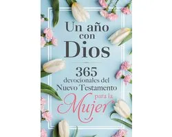 Un año con Dios: 365 devocionales del nuevo testamento para la mujer / A Year with God: 365 New Testament Devotionals for Women