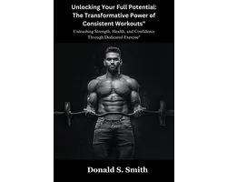 Unlocking the Full Potential of Exercise: The Transformative Power of Consistent Workouts
