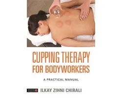 Cupping Therapy for Bodyworkers: A Practical Manual