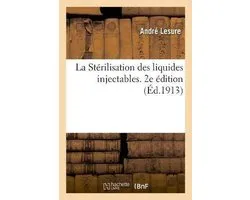 La Stérilisation des liquides injectables. 2e édition