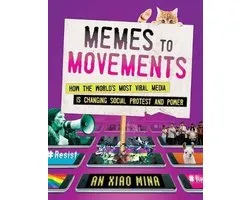 Memes to Movements How the World's Most Viral Media Is Changing Social Protest and Power