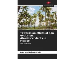 Towards an ethics of non-exclusion. Afrodescendants in Mexico