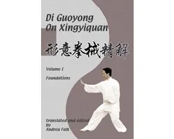 Di Guoyong on Xingyiquan Volume I Foundations