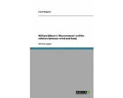 William Gibson's 'Neuromancer' and the relation between mind and body