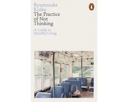 The Practice of Not Thinking