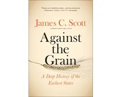 Against the Grain – A Deep History of the Earliest States