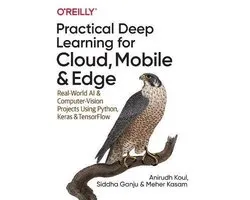 Practical Deep Learning for Cloud and Mobile RealWorld AI  Computer Vision Projects Using Python, Keras  TensorFlow