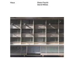 Peter Fischli & David Weiss: Haus
