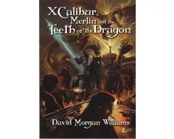 Xcalibur, Merlin and the Teeth of the Dragon
