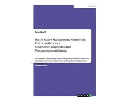 Das St. Galler Management-Konzept im Praxistransfer einer medizinisch-diagnostischen Versorgungseinrichtung