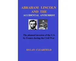 Abraham Lincoln and the Accidental Anti-Christ